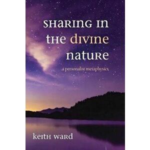 Sharing in the Divine Nature, Paperback - Keith Ward imagine