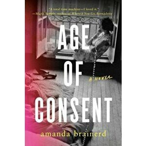 Age of Consent, Hardcover - Amanda Brainerd imagine