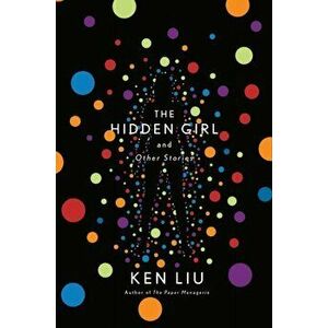 The Hidden Girl and Other Stories, Hardcover - Ken Liu imagine