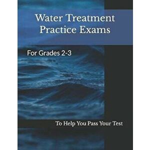 Water Treatment Practice Exams: For Grades 2-3, Paperback - Joshua Armstrong imagine