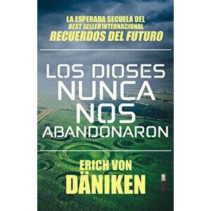 Los Dioses Nunca Nos Abandonaron, Paperback - Erich Von Daniken imagine