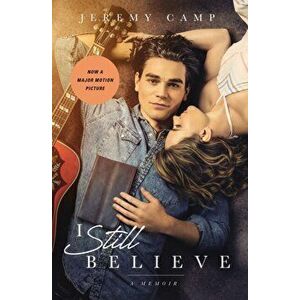 I Still Believe: A Memoir, Paperback - Jeremy Camp imagine