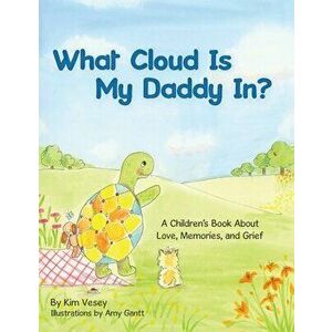 What Cloud Is My Daddy In?: A Children's Book About Love, Memories and Grief, Paperback - Amy Gantt imagine