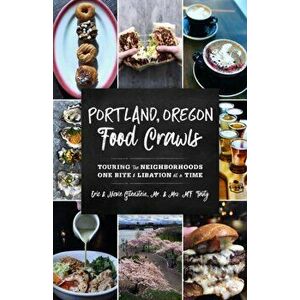 Portland, Oregon Food Crawls: Touring the Neighborhoods One Bite and Libation at a Time, Paperback - Mr & Mrs Mf Tasty imagine