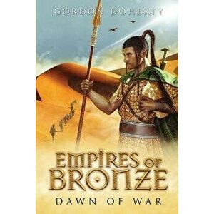 Empires of Bronze: Dawn of War, Paperback - Gordon Doherty imagine
