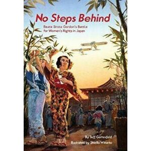 No Steps Behind: Beate Sirota Gordon's Battle for Women's Rights in Japan, Hardcover - Jeff Gottesfeld imagine