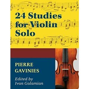 Gavinies, Pierre - 24 Studies - Violin solo - edited by Ivan Galamian - International Edition, Paperback - Pierre Gavinies imagine