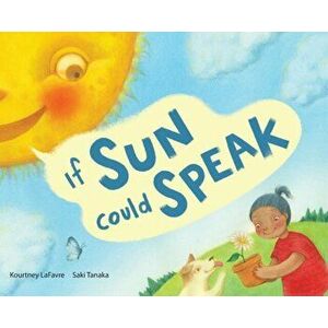 If Sun Could Speak, Hardcover - Kourtney Lafavre imagine