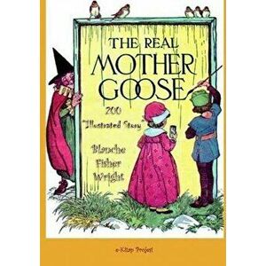 The Real Mother Goose: "200 Illustrated Story", Paperback - Blanche Fisher Wright imagine
