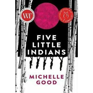 Five Little Indians, Paperback - Michelle Good imagine