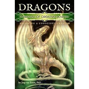 Dragons: Guardians Od Creative Powers, Paperback - Jaap Van Etten imagine
