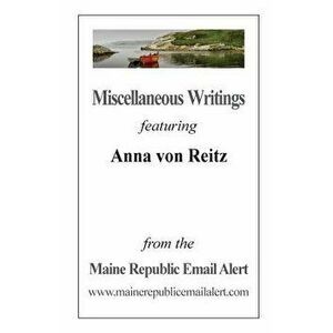 Miscellaneous Writings featuring Anna von Reitz: from the Maine Republic Email Alert, Paperback - David Everett Robinson imagine