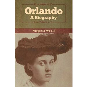 Orlando: A Biography, Paperback - Virginia Woolf imagine