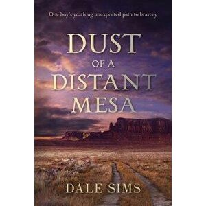 Dust of a Distant Mesa, Paperback - Dale B. Sims imagine