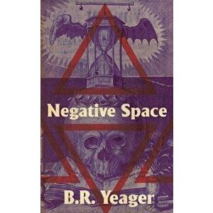 Negative Space, Paperback - B. R. Yeager imagine