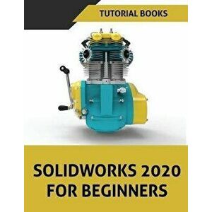 SOLIDWORKS 2020 For Beginners, Paperback - Tutorial Books imagine