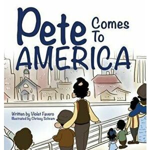 Pete Comes To America, Hardcover - Violet Favero imagine