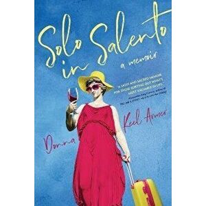 Solo in Salento, Paperback - Donna Keel Armer imagine