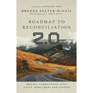 Roadmap to Reconciliation 2.0: Moving Communities Into Unity, Wholeness and Justice, Hardcover - Brenda Salter McNeil imagine
