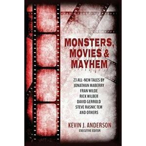 Monsters, Movies & Mayhem, Paperback - Kevin J. Anderson imagine