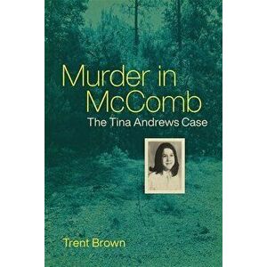 Murder in McComb: The Tina Andrews Case, Hardcover - Trent Brown imagine