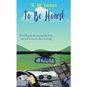 To Be Honest: Lgbt Road Trip Romance, Paperback - S. M. James imagine