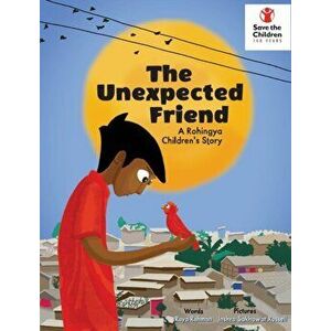 The Unexpected Friend: A Rohingya children's story, Hardcover - Raya Rashna Rahman imagine