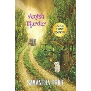 Amish Murder LARGE PRINT: Amish Cozy Mystery, Paperback - Samantha Price imagine