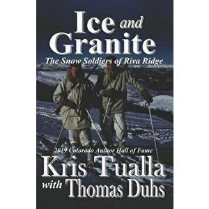 Ice and Granite: The Snow Soldiers of Riva Ridge, Paperback - Thomas Duhs imagine