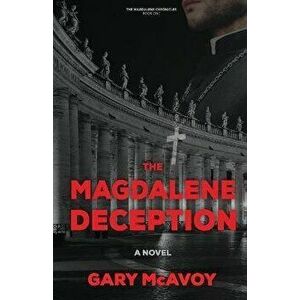 The Magdalene Deception, Paperback - Gary McAvoy imagine