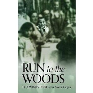 Run to the Woods, Paperback - Ted Winestone imagine