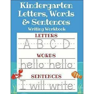 Kindergarten Letters, Words & Sentences Writing Workbook: Kindergarten Homeschool Curriculum Scholastic Workbook to Boost Writing, Reading and Phonics imagine