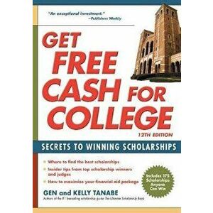 Get Free Cash for College: Secrets to Winning Scholarships, Paperback - Gen Tanabe imagine