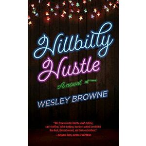 Hillbilly Hustle, Paperback - Wesley Browne imagine