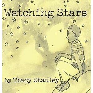 Watching Stars, Hardcover - Tracy Stanley imagine