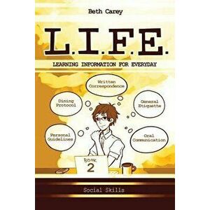 L.I.F.E. Learning Information For Everyday: Social Skills, Paperback - Beth Carey imagine
