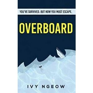 Overboard: A dark, compelling, modern suspense novel, Paperback - Ivy Ngeow imagine