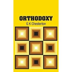 Orthodoxy, Hardcover - G. K. Chesterton imagine