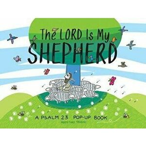The Lord Is My Shepherd: A Psalm 23 Pop-Up Book, Hardcover - Agostino Traini imagine