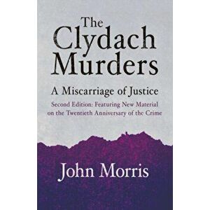 Clydach Murders: Miscarriage Justice PB, Paperback - John Morris imagine
