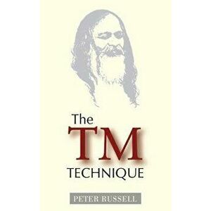 The TM Technique: An Introduction to Transcendental Meditation and the Teachings of Maharishi Mahesh Yogi, Paperback - Peter Russell imagine