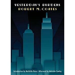 Yesterday's Burdens, Paperback - Robert M. Coates imagine