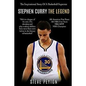 Stephen Curry: The Fascinating Story Of A Basketball Superstar - Stephen Curry - One Of The Best Shooters In Basketball History, Paperback - Steve Pey imagine
