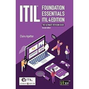 ITIL(R) Foundation Essentials ITIL 4 Edition: The ultimate revision guide, Paperback - Claire Agutter imagine