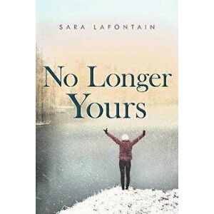 No Longer Yours, Paperback - Sara Lafontain imagine