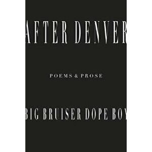 After Denver, Paperback - Big Bruiser Dope Boy imagine