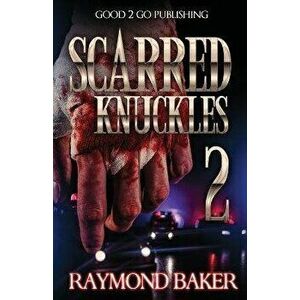 Scarred Knuckles 2, Paperback - Raymond Baker imagine