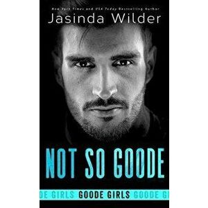 Not So Goode, Paperback - Jasinda Wilder imagine