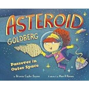 Asteroid Goldberg: Passover in Outer Space, Hardcover - Brianna Caplan Sayres imagine