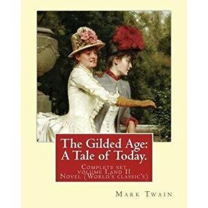 The Gilded Age: A Tale of Today. By: Mark Twain and By: Charles Dudley Warner: (COMPLETE SET VOLUME I, AND II) Novel (World's classic', Paperback - Ch imagine